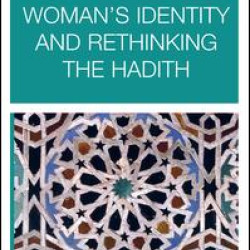 Woman's Identity and Rethinking the Hadith Woman's Identity and Rethinking the Hadith