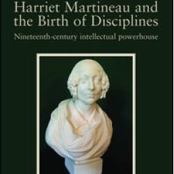 Harriet Martineau and the Birth of Disciplines