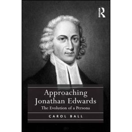 Approaching Jonathan Edwards Approaching Jonathan Edwards