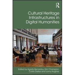 Cultural Heritage Infrastructures in Digital Humanities Cultural Heritage Infrastructures in Digital Humanities