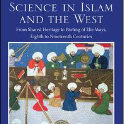 The Rise of Science in Islam and the West The Rise of Science in Islam and the West