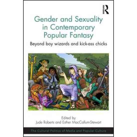 Gender and Sexuality in Contemporary Popular Fantasy Gender and Sexuality in Contemporary Popular Fantasy