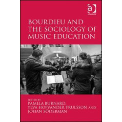 Bourdieu and the Sociology of Music Education Bourdieu and the Sociology of Music Education