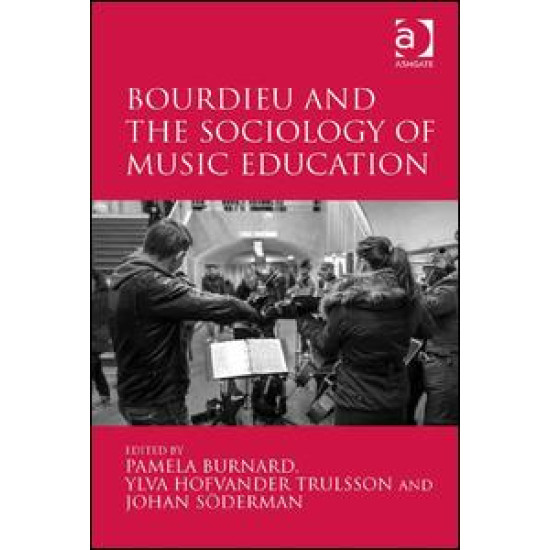 Bourdieu and the Sociology of Music Education Bourdieu and the Sociology of Music Education