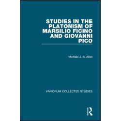 Studies in the Platonism of Marsilio Ficino and Giovanni Pico