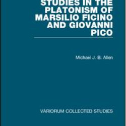 Studies in the Platonism of Marsilio Ficino and Giovanni Pico Studies in the Platonism of Marsilio Ficino and Giovanni Pico