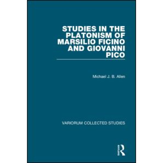 Studies in the Platonism of Marsilio Ficino and Giovanni Pico