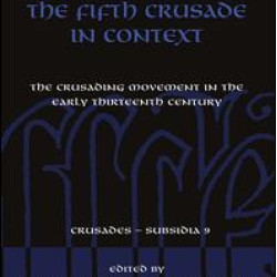 The Fifth Crusade in Context