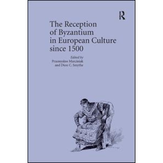 The Reception of Byzantium in European Culture since 1500