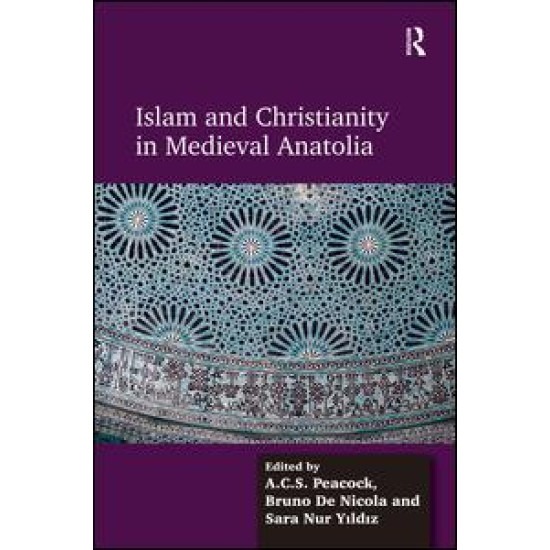 Islam and Christianity in Medieval Anatolia Islam and Christianity in Medieval Anatolia