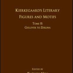 Volume 16, Tome II: Kierkegaard's Literary Figures and Motifs Volume 16, Tome II: Kierkegaard's Literary Figures and Motifs