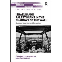 Israelis and Palestinians in the Shadows of the Wall