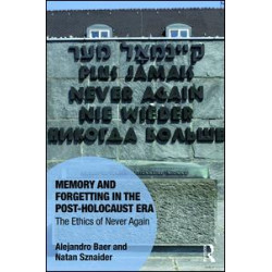 Memory and Forgetting in the Post-Holocaust Era Memory and Forgetting in the Post-Holocaust Era