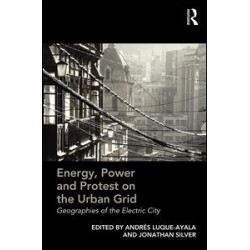 Energy, Power and Protest on the Urban Grid Energy, Power and Protest on the Urban Grid