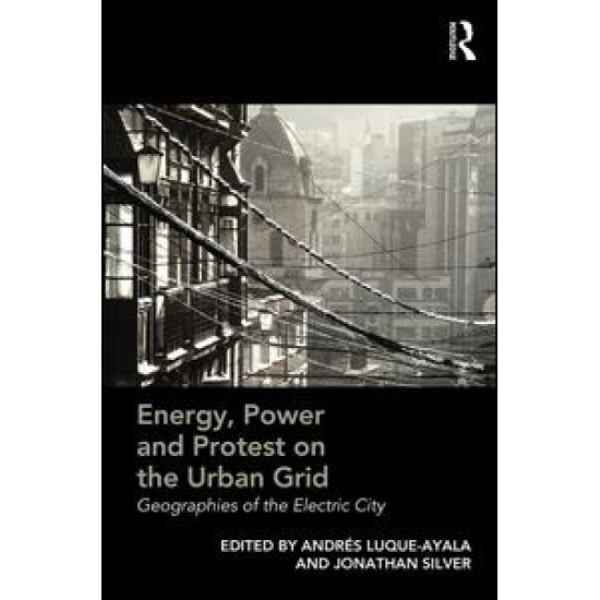Energy, Power and Protest on the Urban Grid Energy, Power and Protest on the Urban Grid
