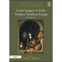 Genre Imagery in Early Modern Northern Europe Genre Imagery in Early Modern Northern Europe
