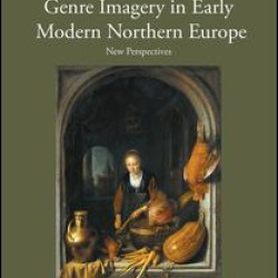 Genre Imagery in Early Modern Northern Europe Genre Imagery in Early Modern Northern Europe