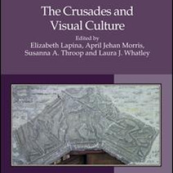 The Crusades and Visual Culture The Crusades and Visual Culture