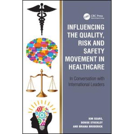 Influencing the Quality, Risk and Safety Movement in Healthcare Influencing the Quality, Risk and Safety Movement in Healthcare