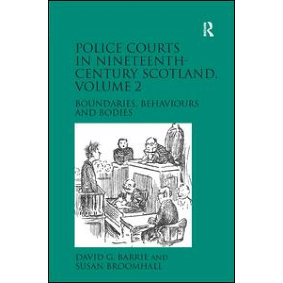 Police Courts in Nineteenth-Century Scotland, Volume 2 Police Courts in Nineteenth-Century Scotland, Volume 2