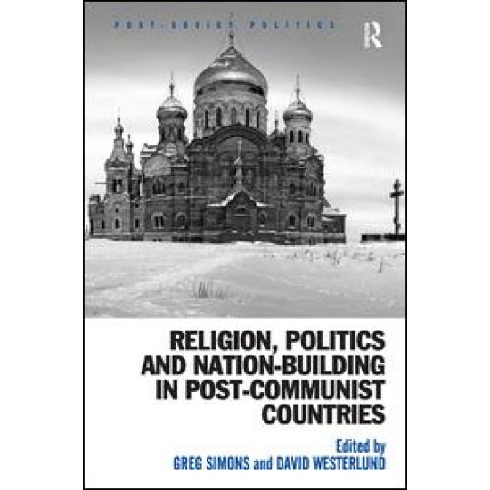 Religion, Politics and Nation-Building in Post-Communist Countries