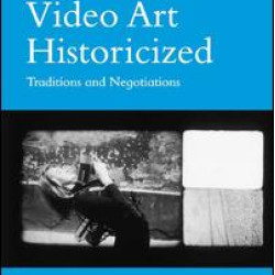 Video Art Historicized Video Art Historicized