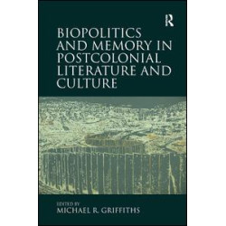 Biopolitics and Memory in Postcolonial Literature and Culture