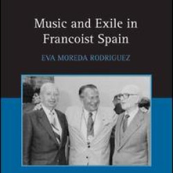 Music and Exile in Francoist Spain
