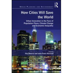 How Cities Will Save the World How Cities Will Save the World