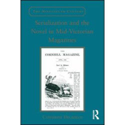 Serialization and the Novel in Mid-Victorian Magazines Serialization and the Novel in Mid-Victorian Magazines