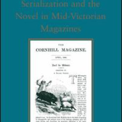 Serialization and the Novel in Mid-Victorian Magazines Serialization and the Novel in Mid-Victorian Magazines