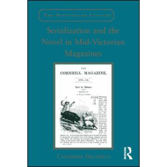 Serialization and the Novel in Mid-Victorian Magazines Serialization and the Novel in Mid-Victorian Magazines