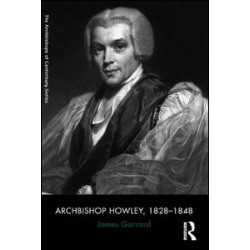 Archbishop Howley, 1828-1848 Archbishop Howley, 1828-1848