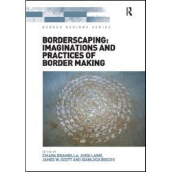Borderscaping: Imaginations and Practices of Border Making Borderscaping: Imaginations and Practices of Border Making