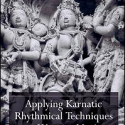 Applying Karnatic Rhythmical Techniques to Western Music Applying Karnatic Rhythmical Techniques to Western Music
