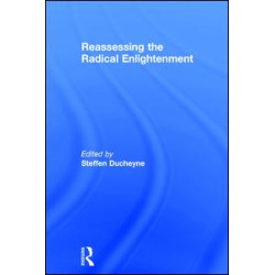 Reassessing the Radical Enlightenment Reassessing the Radical Enlightenment