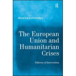 The European Union and Humanitarian Crises The European Union and Humanitarian Crises