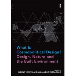What Is Cosmopolitical Design? Design, Nature and the Built Environment What Is Cosmopolitical Design? Design, Nature and the Built Environment