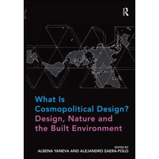 What Is Cosmopolitical Design? Design, Nature and the Built Environment