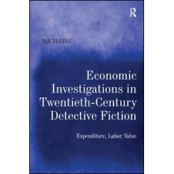 Economic Investigations in Twentieth-Century Detective Fiction Economic Investigations in Twentieth-Century Detective Fiction
