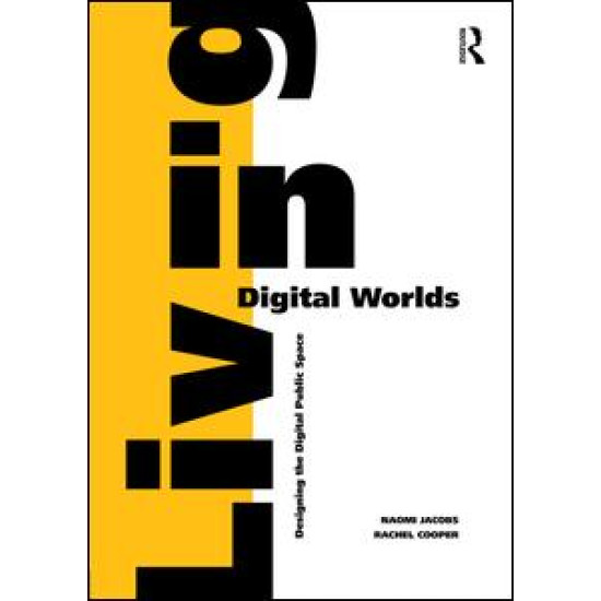 Living in Digital Worlds Living in Digital Worlds