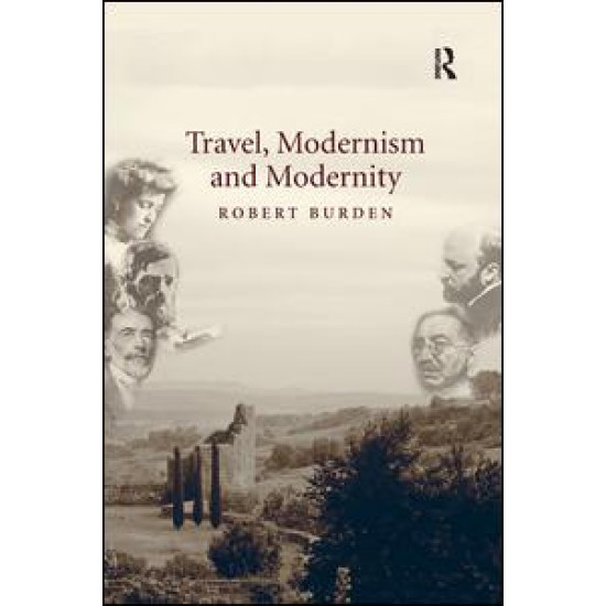 Travel, Modernism and Modernity Travel, Modernism and Modernity