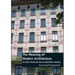The Meaning of Modern Architecture The Meaning of Modern Architecture