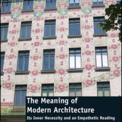 The Meaning of Modern Architecture The Meaning of Modern Architecture