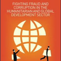 Fighting Fraud and Corruption in the Humanitarian and Global Development Sector Fighting Fraud and Corruption in the Humanitarian and Global Development Sector