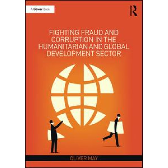 Fighting Fraud and Corruption in the Humanitarian and Global Development Sector Fighting Fraud and Corruption in the Humanitarian and Global Development Sector