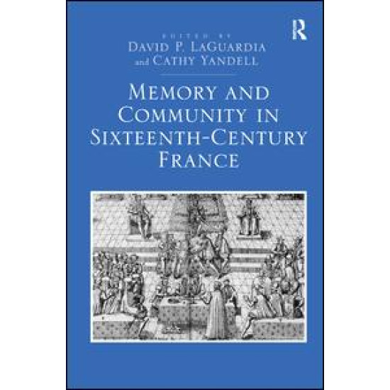 Memory and Community in Sixteenth-Century France