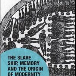 The Slave Ship, Memory and the Origin of Modernity