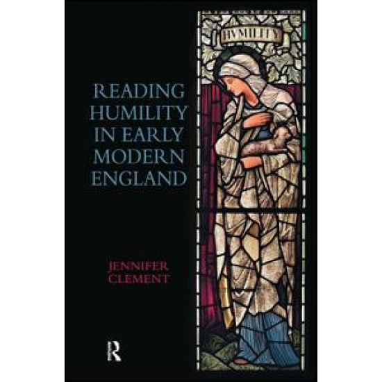 Reading Humility in Early Modern England Reading Humility in Early Modern England
