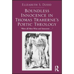 Boundless Innocence in Thomas Traherne's Poetic Theology Boundless Innocence in Thomas Traherne's Poetic Theology